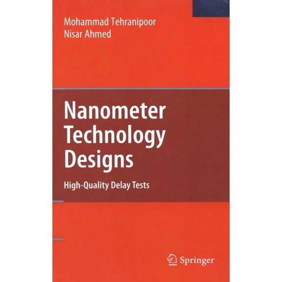 Frontiers in Electronic Testing Nanometer Technology Designs: High-Quality Delay Tests, Book 38, (Hardcover)