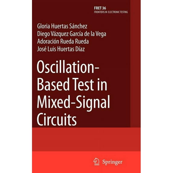 Frontiers in Electronic Testing Oscillation-Based Test in Mixed-Signal Circuits, Book 36, (Hardcover)