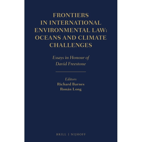 Frontiers in International Environmental Law: Oceans and Climate Challenges: Essays in Honour of David Freestone, (Hardcover)