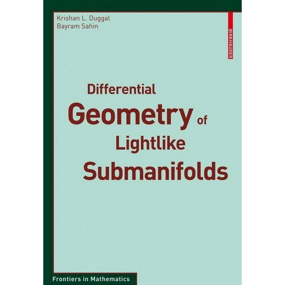 Frontiers in Mathematics Differential Geometry of Lightlike Submanifolds, (Paperback)