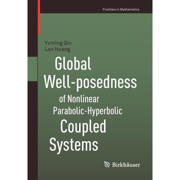 Frontiers in Mathematics Global Well-Posedness of Nonlinear Parabolic-Hyperbolic Coupled Systems, Book 0, (Paperback)