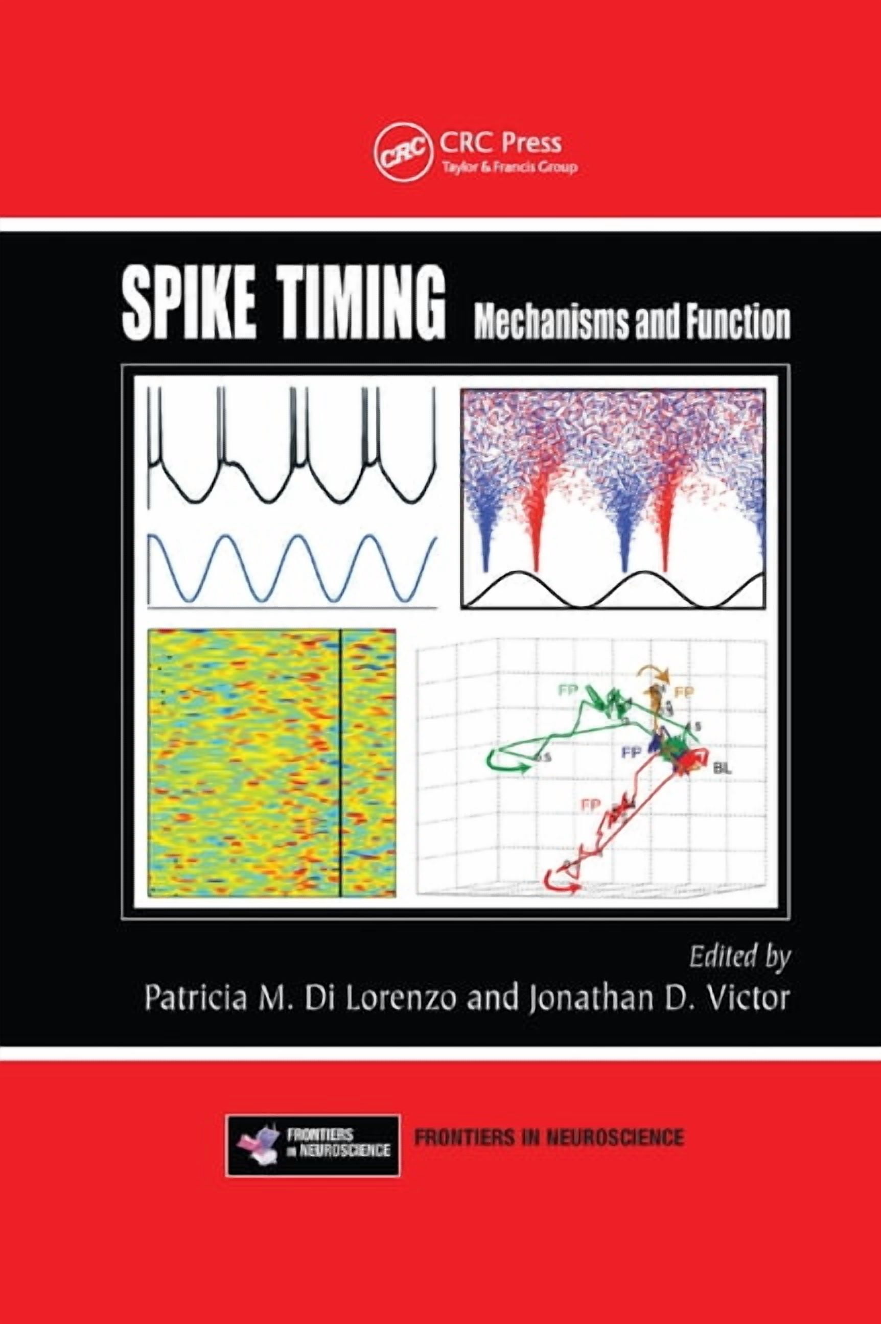 Frontiers in Neuroscience Spike Timing: Mechanisms and Function, Book ...