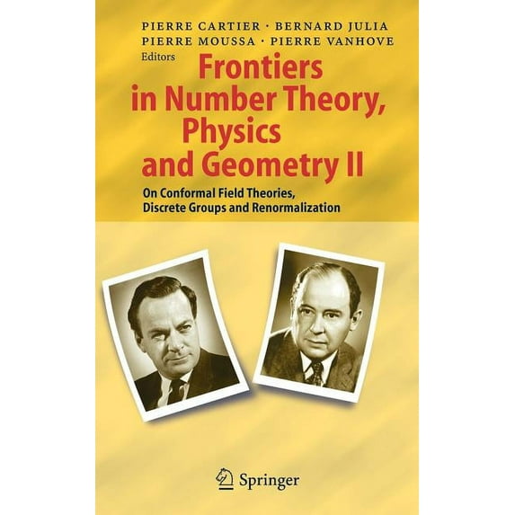 Frontiers in Number Theory, Physics, and Geometry II: On Conformal Field Theories, Discrete Groups and Renormalization, (Hardcover)