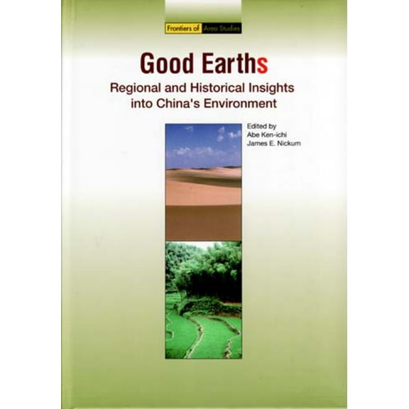 Frontiers of Area Studies: Good Earths : Regional and Historical Insights into China's Environment (Hardcover)