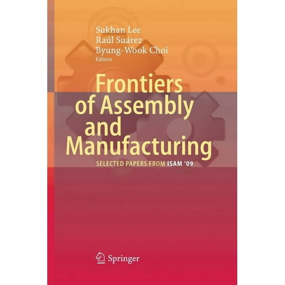 Frontiers of Assembly and Manufacturing: Selected Papers from ISAM 2009, (Paperback)