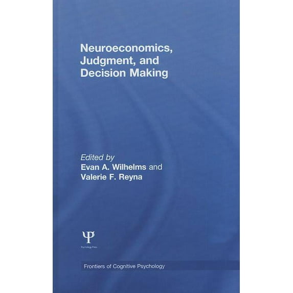Frontiers of Cognitive Psychology Neuroeconomics, Judgment, and Decision Making, (Hardcover)