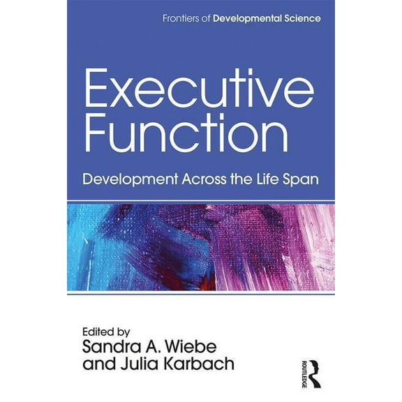 Frontiers of Developmental Science Executive Function: Development Across the Life Span, (Paperback)