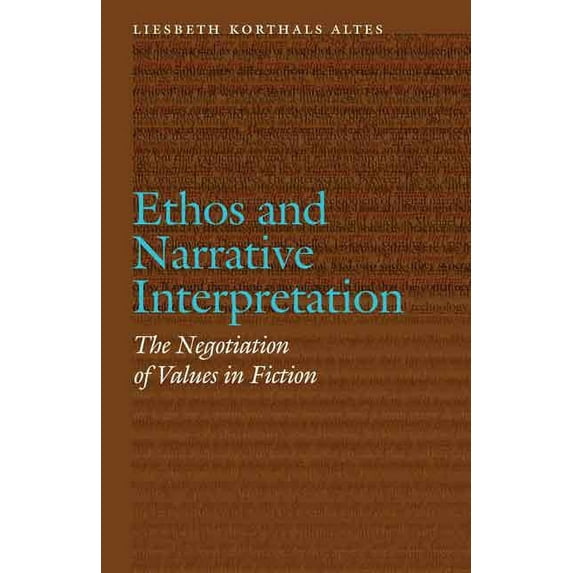 Frontiers of Narrative Ethos and Narrative Interpretation: The Negotiation of Values in Fiction, (Hardcover)