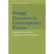Frontiers of Narrative: Strange Narrators in Contemporary Fiction : Explorations in Readers' Engagement with Characters (Hardcover)