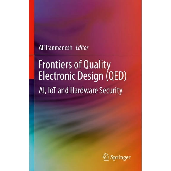 Frontiers of Quality Electronic Design (Qed): Ai, Iot and Hardware Security, (Paperback)