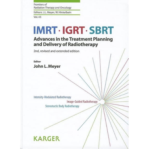 Frontiers of Radiation Therapy & Oncology: Imrt, Igrt, Sbrt: Advances in the Treatment Planning and Delivering of Radiotherapy (Hardcover)
