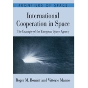 Frontiers of Space International Cooperation in Space The Example of the European Space Agency Hardcover