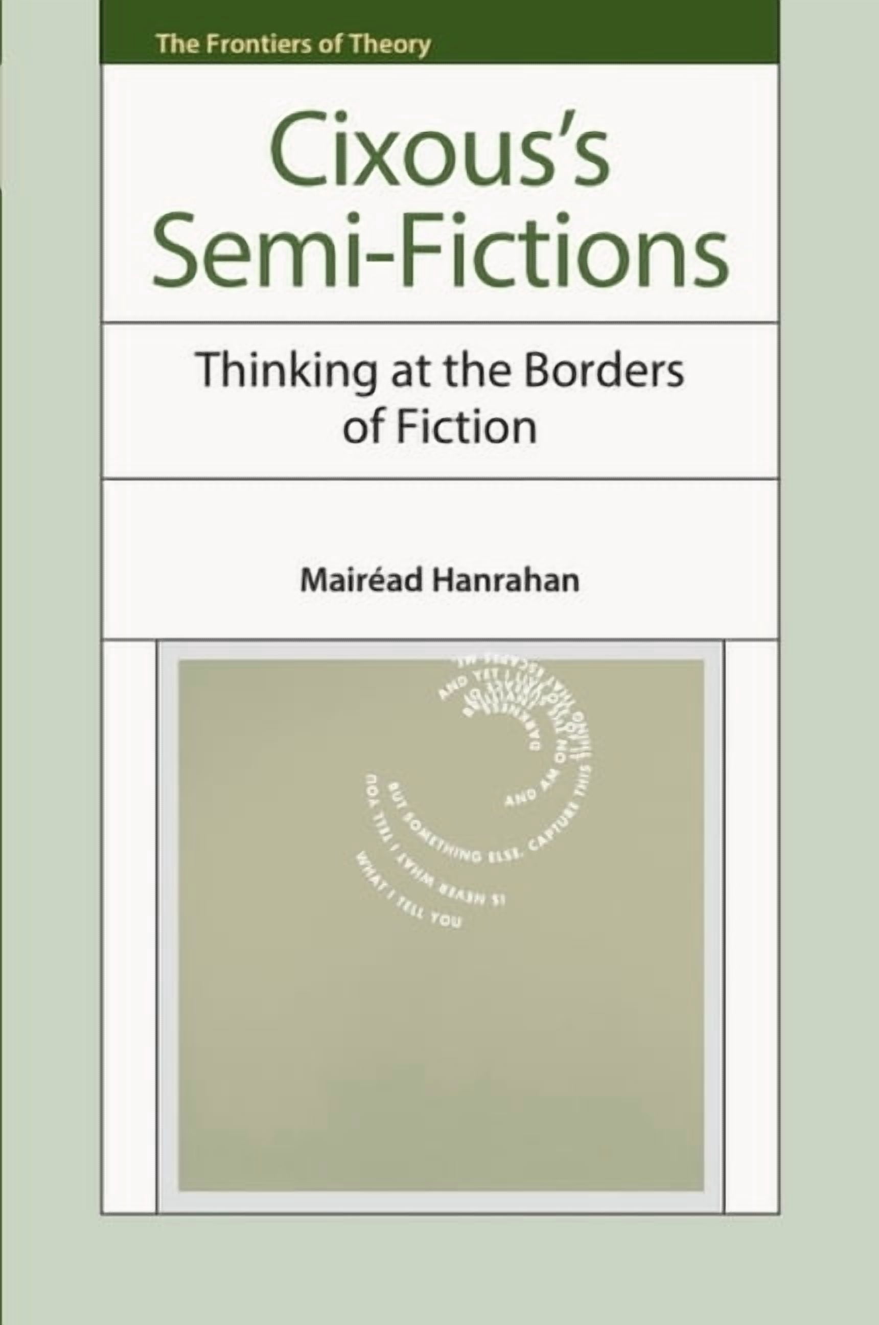 Frontiers of Theory Cixous's Semi-Fictions: Thinking at the Borders of Fiction, (Paperback)