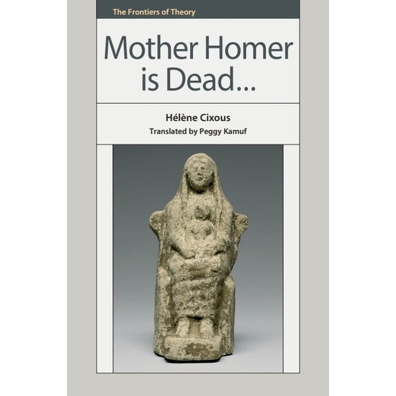 Frontiers of Theory Mother Homer Is Dead, (Hardcover)