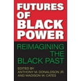 thumbnail image 1 of Frontiers of the American South Futures of Black Power: Reimagining the Black Past, (Paperback), 1 of 1
