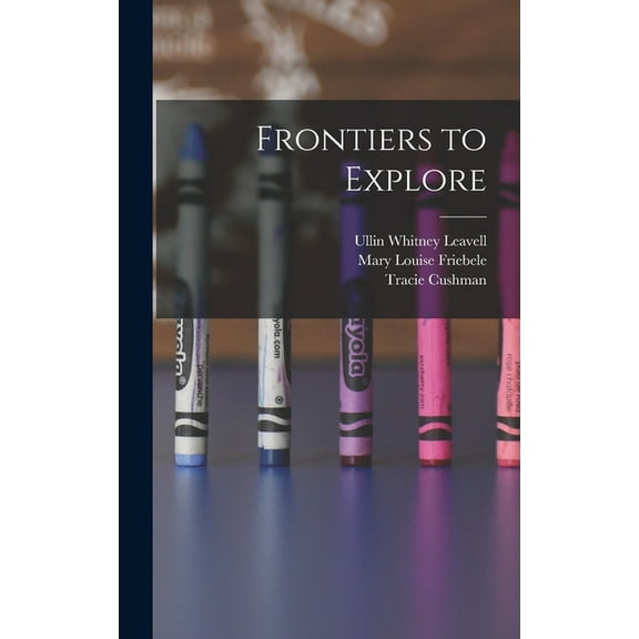 Frontiers to Explore, (Hardcover)
