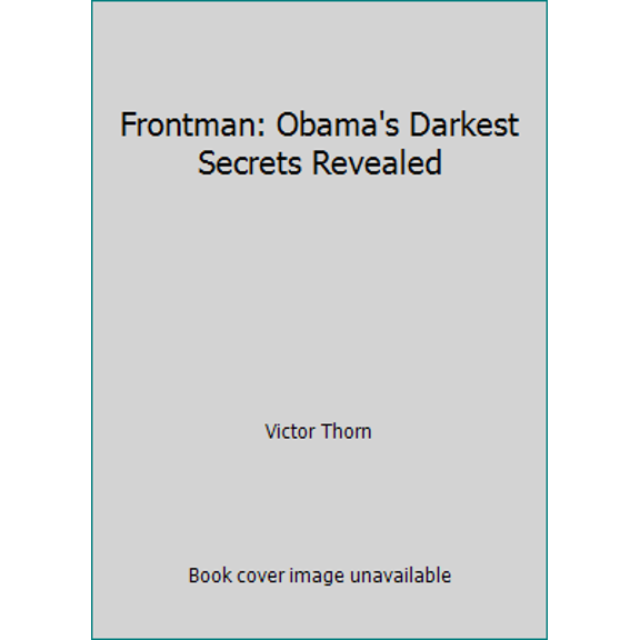 Pre-Owned Frontman: Obama's Darkest Secrets Revealed (Perfect Paperback) 098234483X 9780982344835