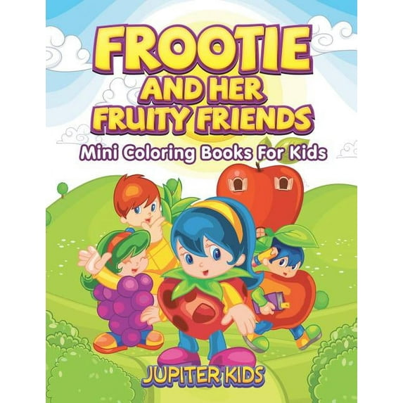 Frootie and Her Fruity Friends: Mini Coloring Books For Kids (Paperback)