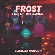Frost Fall of the Ashics, Paperback