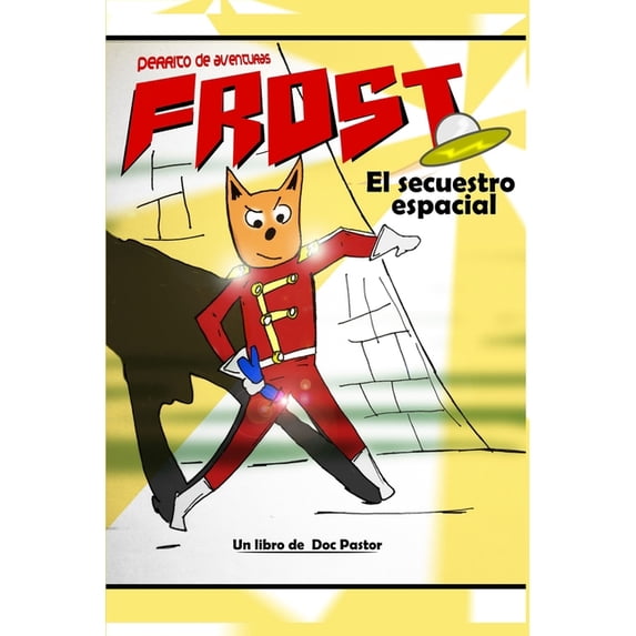 Frost, Perrito de Aventuras Frost, perrito de aventuras: El secuestro espacial, Book 2, (Paperback)