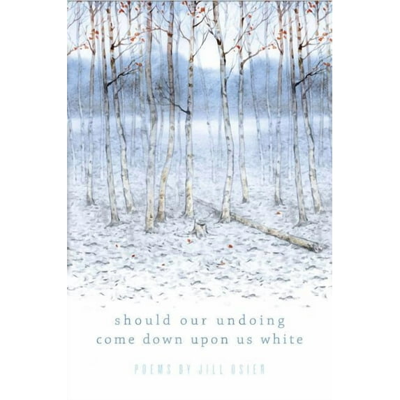 Frost Place Chapbook Competition Winner: Should Our Undoing Come Down Upon Us White (Paperback)
