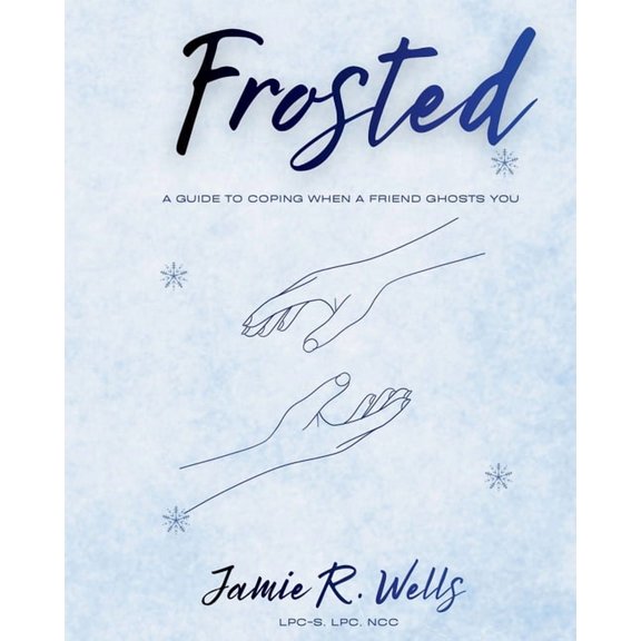 Frosted: A Guide to Coping When a Friend Ghosts You, (Paperback)