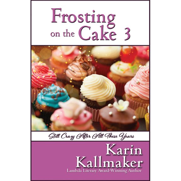 Frosting on the Cake Frosting on the Cake 3: Still Crazy After All These Years, Book 3, (Paperback)