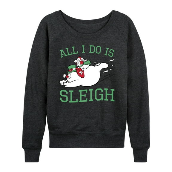 Frosty The Snowman - Christmas - All I Do Is Sleigh - Women's Lightweight French Terry Long Sleeve Shirt