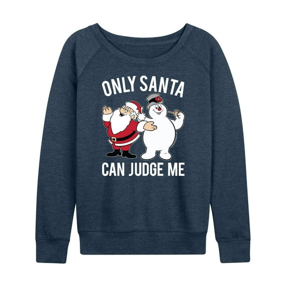 Frosty The Snowman - Christmas - Only Santa Can Judge Me - Women's Lightweight French Terry Long Sleeve Shirt
