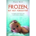 thumbnail image 1 of Pre-Owned Frozen, But Not Forgotten: An Adoptive Dad's Step-By-Step Guide to Embryo Adoption (Paperback) 1946889962 9781946889966, 1 of 1