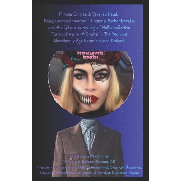 Frozen Corpse & Severed Head: Pining Lovers Remorse: Charms, Enchantments, and the Spheremongering of Hell's definitive , (Paperback)