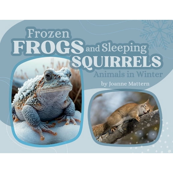 Frozen Frogs and Sleeping Squirrels: Animals in Winter, (Paperback)