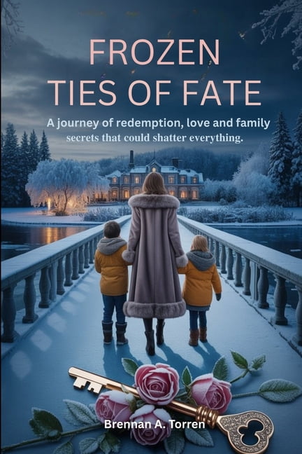 Frozen Ties Of Fate: A Journey of Redemption, Love, and Family Secrets That Could Shatter Everything, (Paperback)