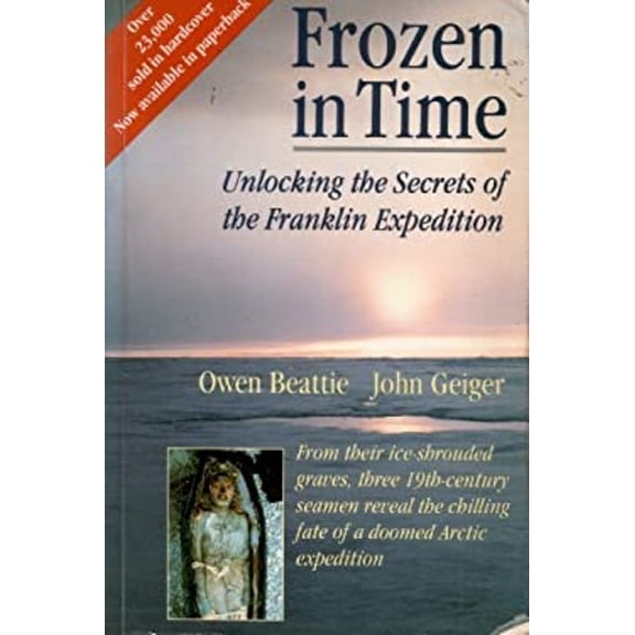 Pre-Owned Frozen in Time: Unlocking the Secrets of the Doomed 1845 Arctic Expedition (Paperback) 0452265371 9780452265370