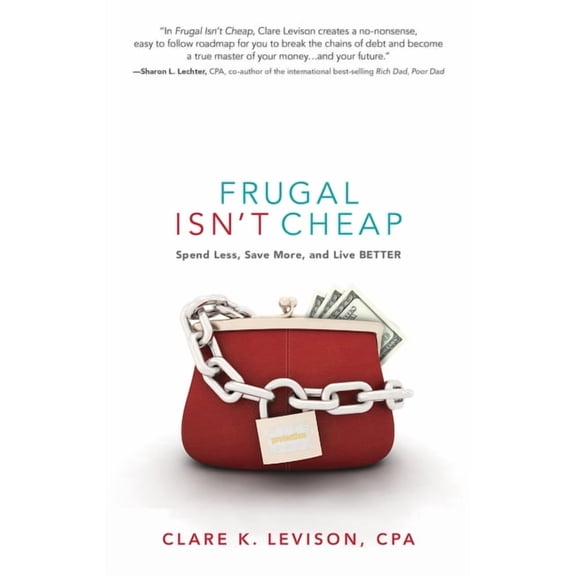 Frugal Isn't Cheap : Spend Less, Save More, and Live Better (Edition 1) (Paperback)