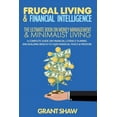 thumbnail image 1 of Frugal Living &amp; Financial Intelligence: The Ultimate Book on Money Management &amp; Minimalist Living: A Complete Gu, (Paperback), 1 of 1
