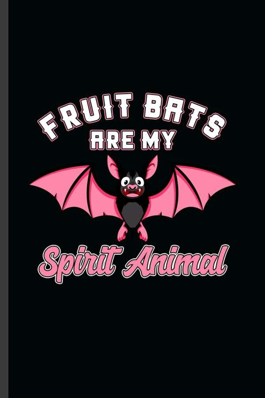 Fruit Bats are my Spirit Animals Cool Animated Bat Animal Design Funny