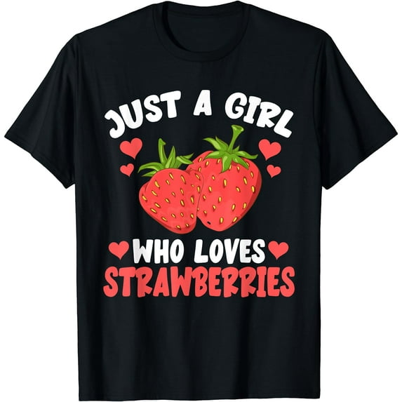 Fruit Berry Lover Women Just A Girl Who Loves Strawberries T-Shirt