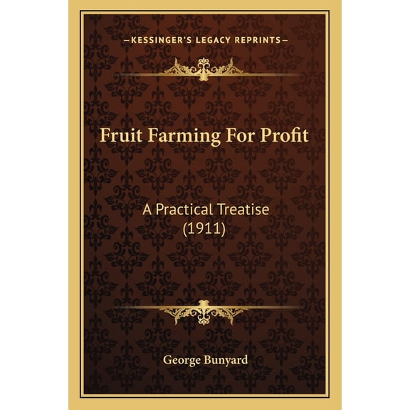 Fruit Farming For Profit : A Practical Treatise (1911) (Paperback)