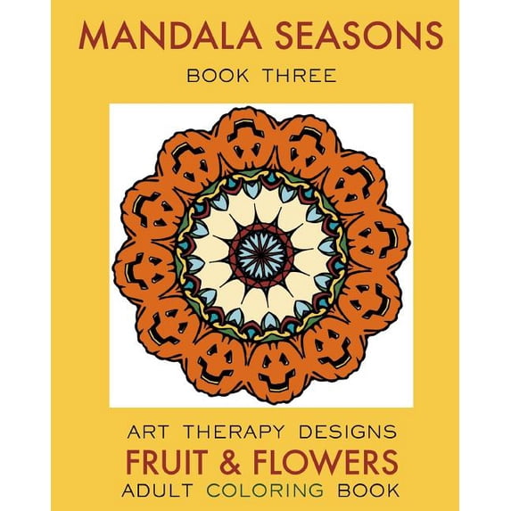Fruit & Flowers: Mandala Seasons 3: Adult Coloring Book (Paperback)