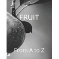thumbnail image 1 of Fruit: From A to Z, (Paperback), 1 of 1