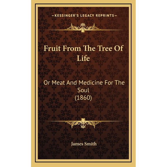 Fruit From The Tree Of Life: Or Meat And Medicine For The Soul (1860) (Hardcover)