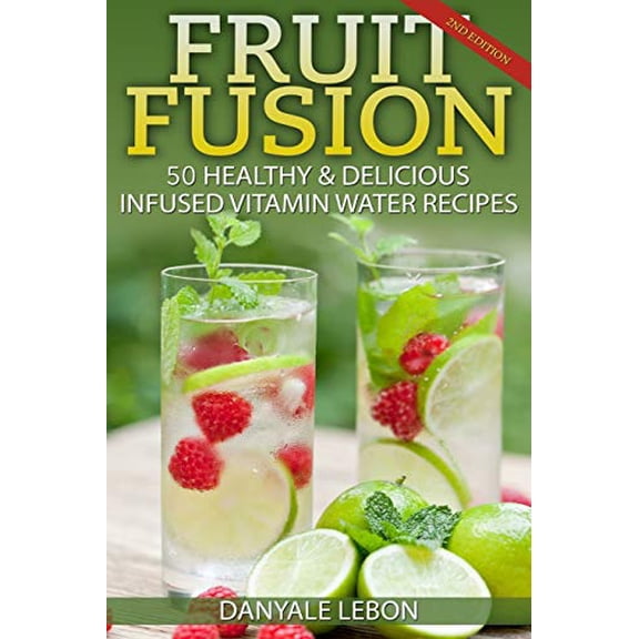 Pre-Owned Fruit Fusion: 25 Healthy & Delicious Infused Vitamin Water Recipes (Paperback) 1497421152 9781497421158