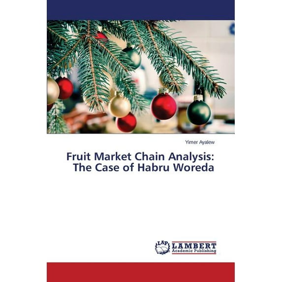 Fruit Market Chain Analysis: The Case of Habru Woreda (Paperback)