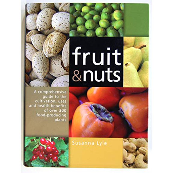 Pre-Owned Fruit & Nuts: A Comprehensive Guide to the Cultivation, Uses And Health Benefits of over 300 Food-producing Plants (Hardcover) 0881927597 9780881927597