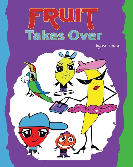 Fruit Takes Over Fruit Takes Over, Book 1, (Paperback)