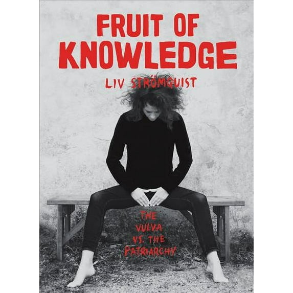 Fruit of Knowledge: The Vulva vs. the Patriarchy (Paperback)