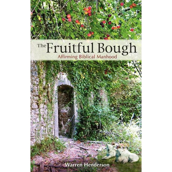 Fruitful Bough : Affirming Biblical Manhood