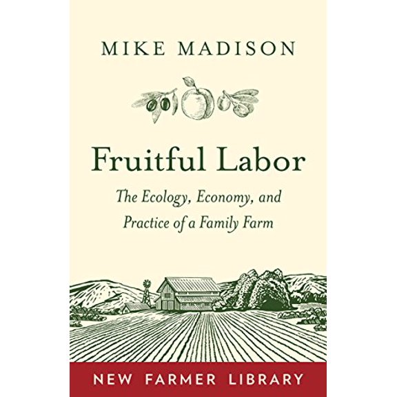 Pre-Owned Fruitful Labor: The Ecology, Economy, and Practice of a Family Farm (Paperback) 1603587942 9781603587945