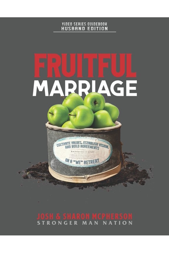 Fruitful Marriage Fruitful Marriage: Cultivate Values, Establish Vision, and Build Agreements on a "WE" Retreat [HUSBAND EDITION, (Paperback)